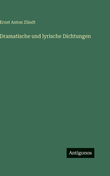 Dramatische und lyrische Dichtungen