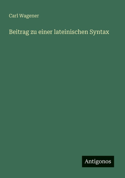 Beitrag zu einer lateinischen Syntax