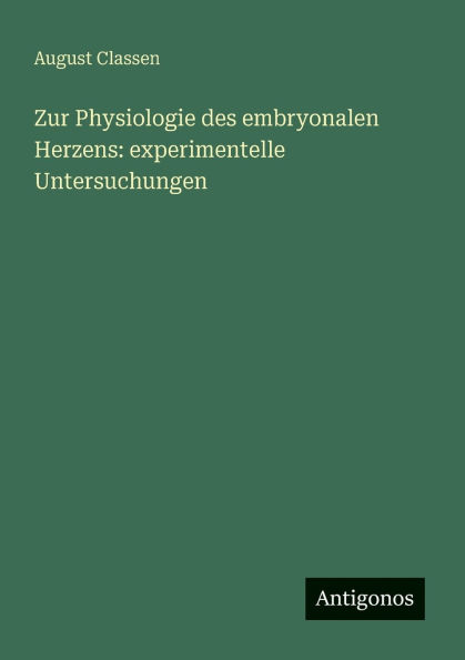 Zur Physiologie des embryonalen Herzens: experimentelle Untersuchungen