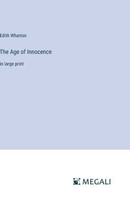 Title: The Age of Innocence: in large print, Author: Edith Wharton