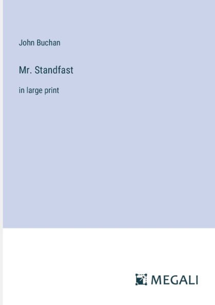 Mr. Standfast: large print