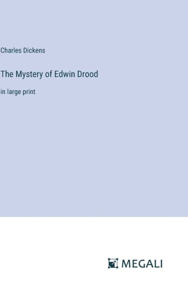 The Mystery of Edwin Drood: in large print