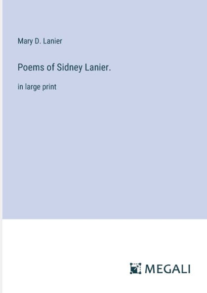 Poems of Sidney Lanier.: large print