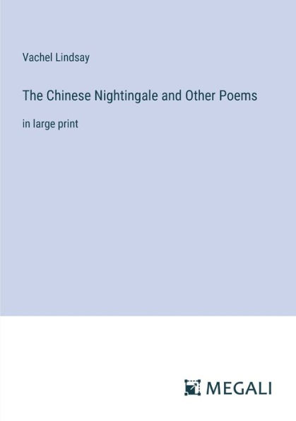 The Chinese Nightingale and Other Poems: large print