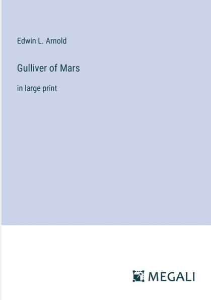 Gulliver of Mars: large print