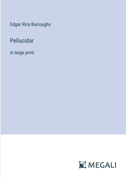 Pellucidar: large print