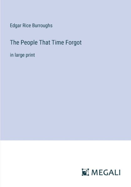 The People That Time Forgot: large print