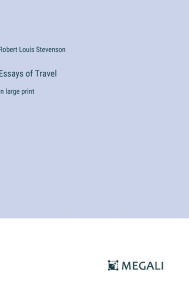 Title: Essays of Travel: in large print, Author: Robert Louis Stevenson