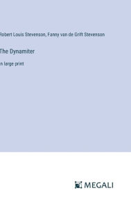 Title: The Dynamiter: in large print, Author: Robert Louis Stevenson