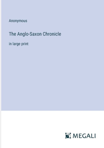 The Anglo-Saxon Chronicle: large print