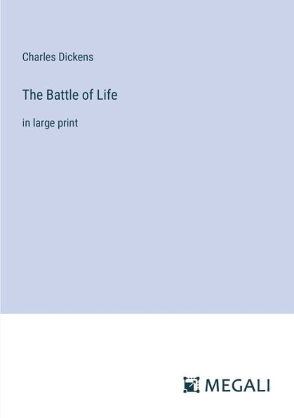 The Battle of Life: in large print