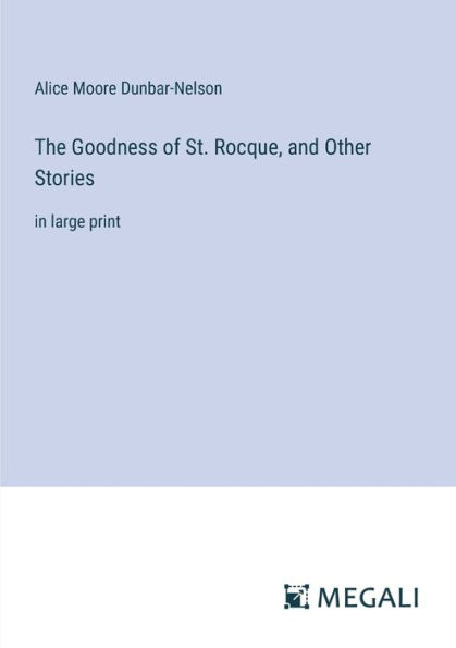 The Goodness of St. Rocque, and Other Stories: large print