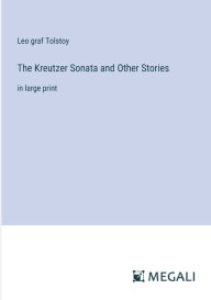 Title: The Kreutzer Sonata and Other Stories: in large print, Author: Leo Tolstoy