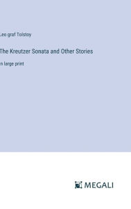 Title: The Kreutzer Sonata and Other Stories: in large print, Author: Leo Tolstoy