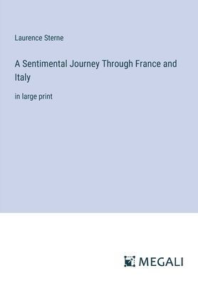A Sentimental Journey Through France and Italy: large print