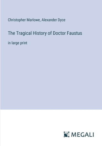 The Tragical History of Doctor Faustus: large print