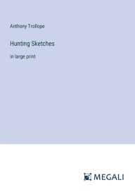 Hunting Sketches: in large print