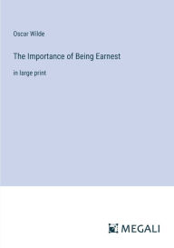 Title: The Importance of Being Earnest: in large print, Author: Oscar Wilde