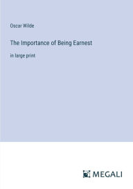 The Importance of Being Earnest: in large print