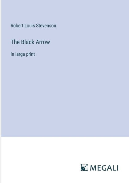 The Black Arrow: large print