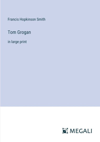 Tom Grogan: large print