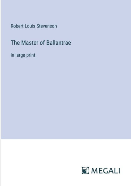 The Master of Ballantrae: large print