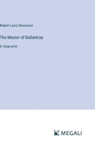 The Master of Ballantrae: in large print