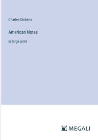 Title: American Notes: in large print, Author: Charles Dickens