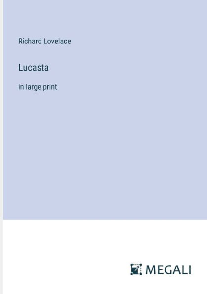 Lucasta: large print