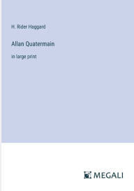 Title: Allan Quatermain: in large print, Author: H. Rider Haggard