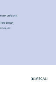 Tono-Bungay: in large print