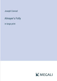 Title: Almayer's Folly: in large print, Author: Joseph Conrad