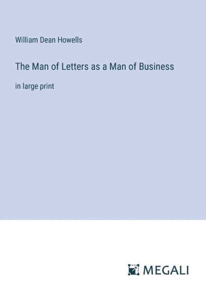 The Man of Letters as a Business: large print