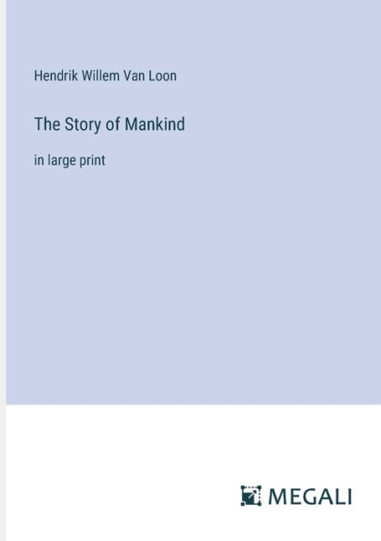 The Story of Mankind: large print