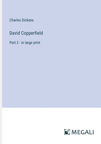 David Copperfield: Part 2 - large print