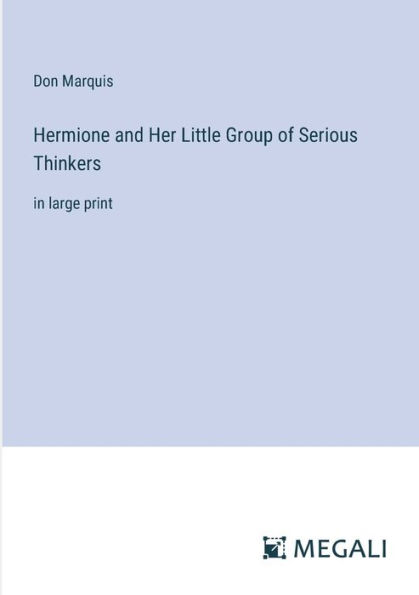 Hermione and Her Little Group of Serious Thinkers: large print