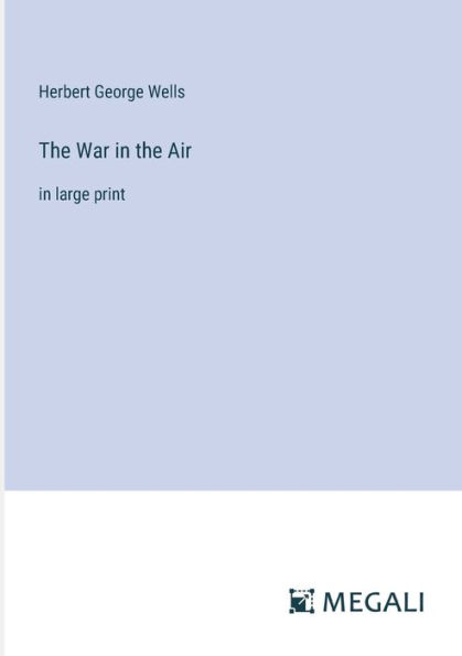 The War in the Air: in large print