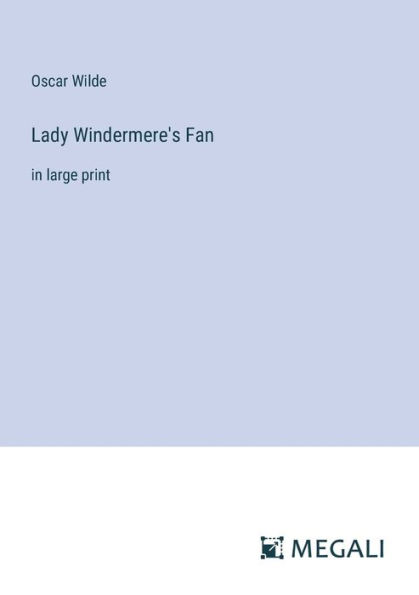 Lady Windermere's Fan: large print