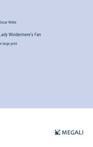 Lady Windermere's Fan: in large print