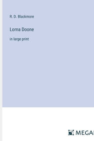 Title: Lorna Doone: in large print, Author: R. D. Blackmore