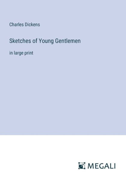 Sketches of Young Gentlemen: large print