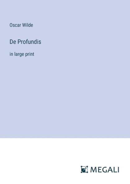 De Profundis: large print