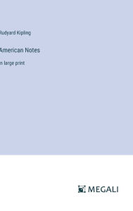 Title: American Notes: in large print, Author: Rudyard Kipling