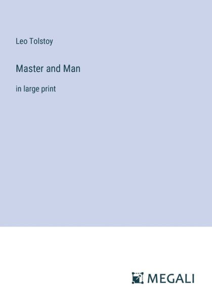 Master and Man: in large print