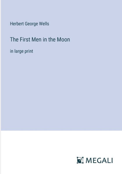 the First Men Moon: large print