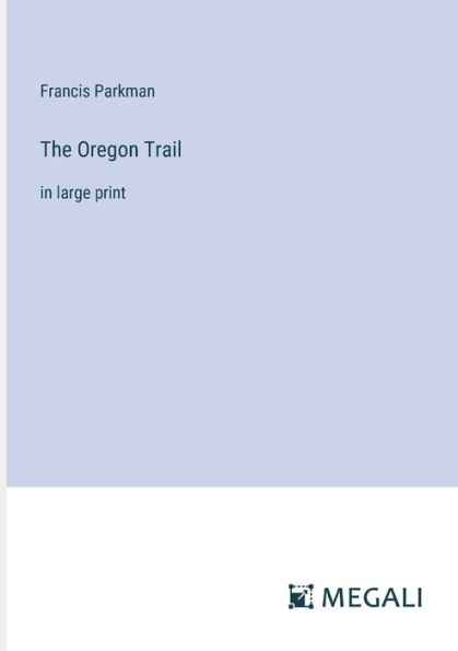 The Oregon Trail: large print