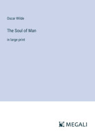 Title: The Soul of Man: in large print, Author: Oscar Wilde