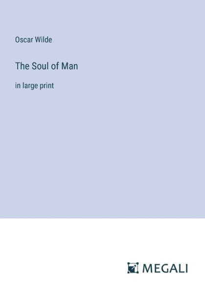The Soul of Man: large print