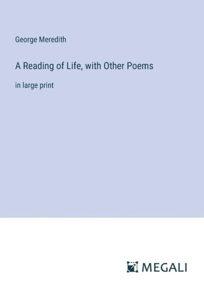 A Reading of Life, with Other Poems: large print