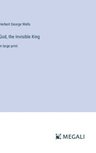 Title: God, the Invisible King: in large print, Author: H. G. Wells